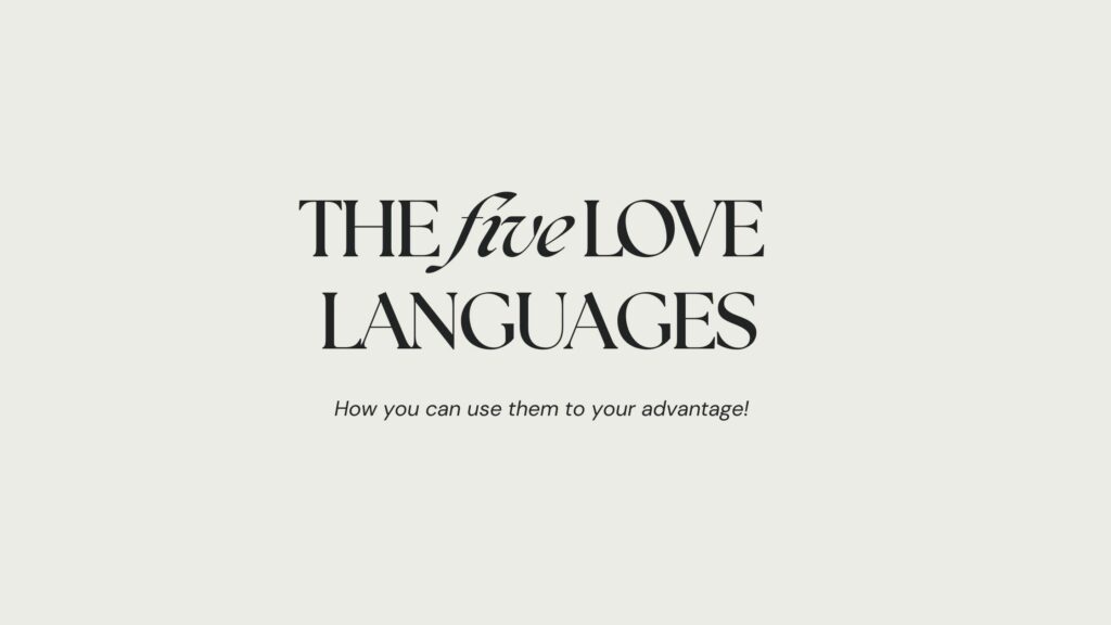 Beitragsbild mit den Wörtern 'THE five LOVE LANGUAGES: How you can use them to your advantage!', was die Thematik des Blogbeitrags, nämlich das Nutzen der fünf Liebessprachen zur Selbstverbesserung, hervorhebt.